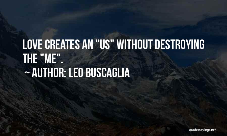 Destroying What You Love Quotes By Leo Buscaglia