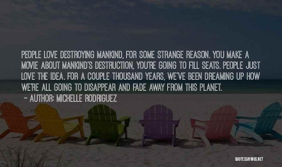 Destroying What You Love Quotes By Michelle Rodriguez