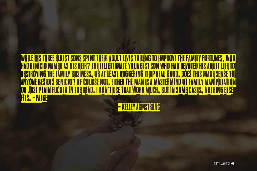 Destroying Your Family Quotes By Kelley Armstrong Destroying Your Family Quotes By Kelley Armstrong