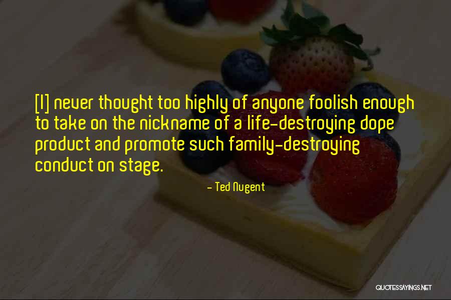 Destroying Your Family Quotes By Ted Nugent Destroying Your Family Quotes By Ted Nugent