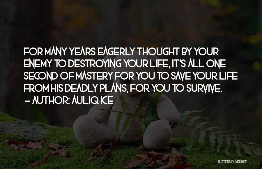 Destroying Your Life Quotes By Auliq Ice