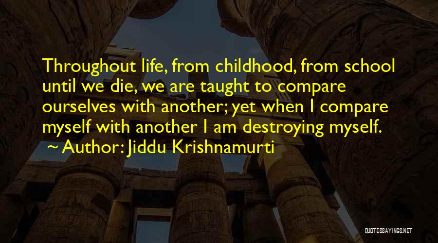 Destroying Your Life Quotes By Jiddu Krishnamurti