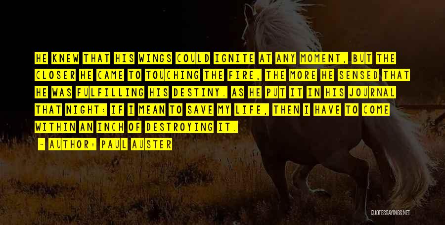 Destroying Your Life Quotes By Paul Auster