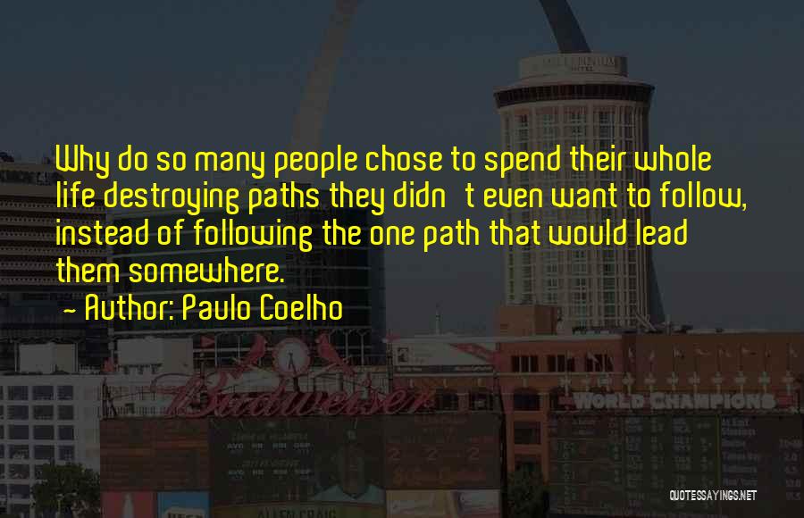 Destroying Your Life Quotes By Paulo Coelho