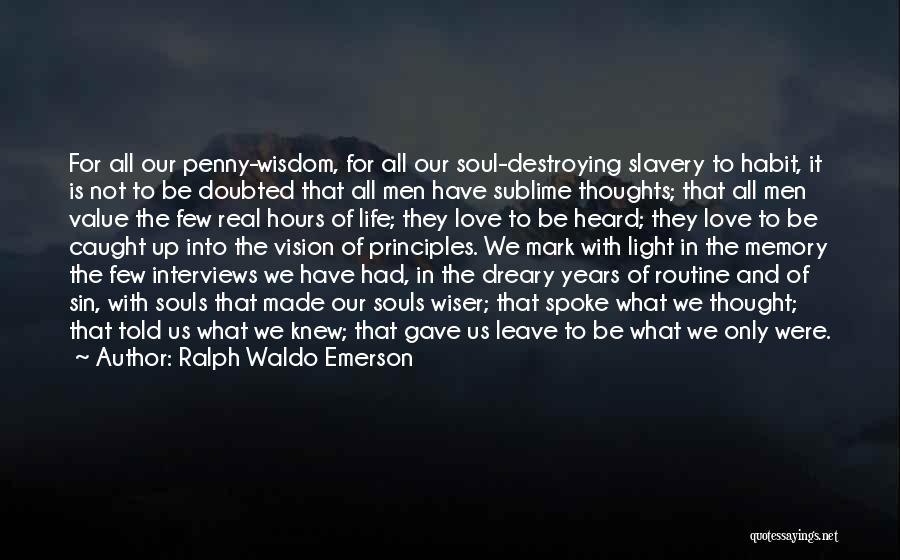 Destroying Your Life Quotes By Ralph Waldo Emerson