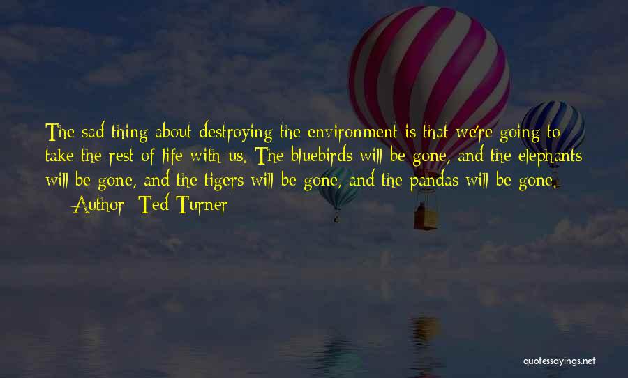 Destroying Your Life Quotes By Ted Turner