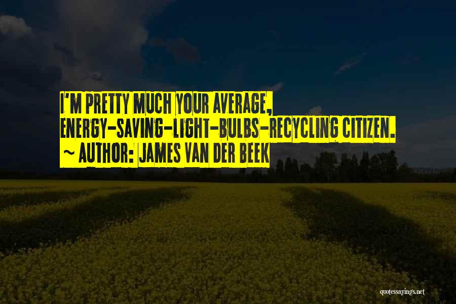 Destructable Quotes By James Van Der Beek