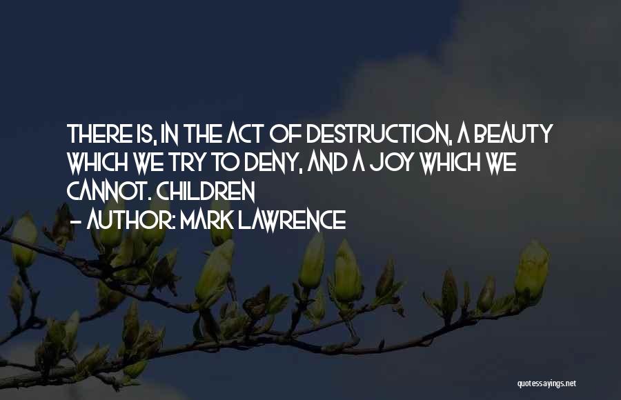 Destruction And Beauty Quotes By Mark Lawrence