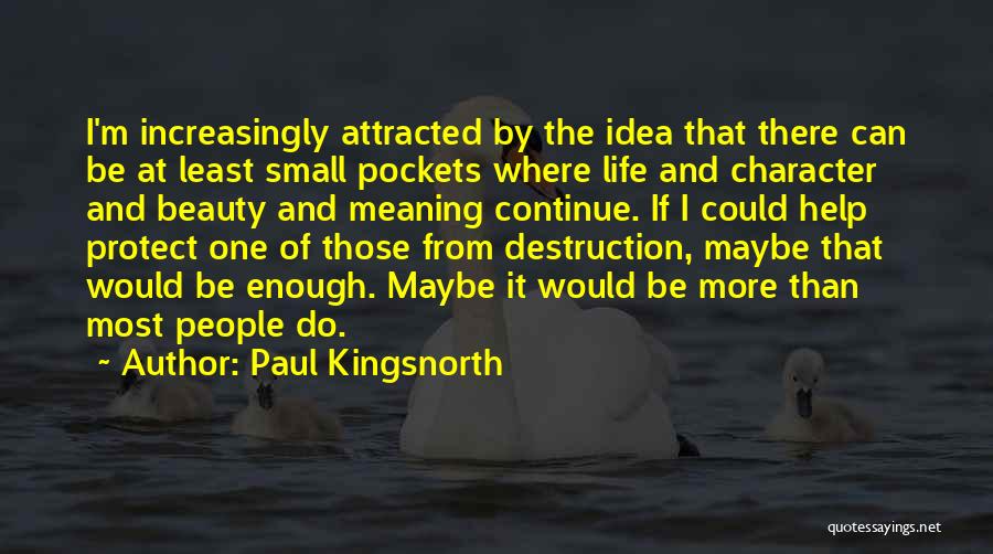 Destruction And Beauty Quotes By Paul Kingsnorth