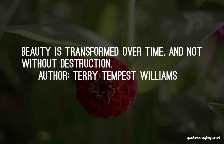 Destruction And Beauty Quotes By Terry Tempest Williams