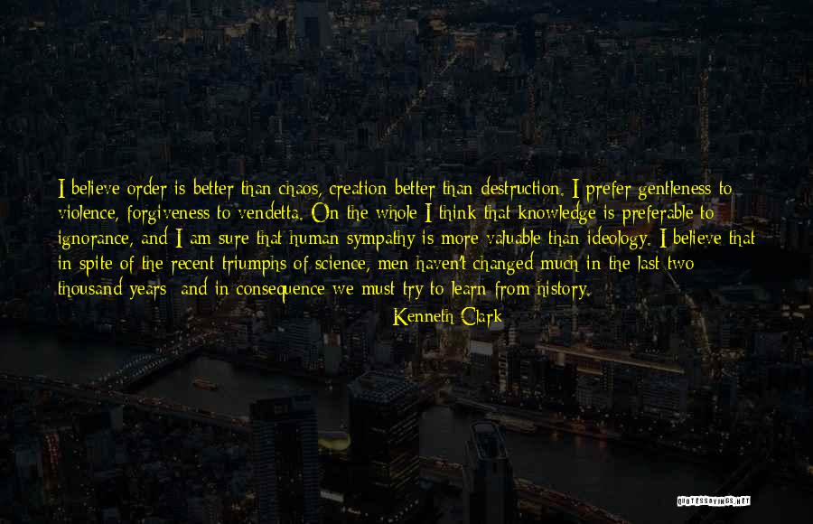 Destruction And Chaos Quotes By Kenneth Clark Destruction And Chaos Quotes By Kenneth Clark