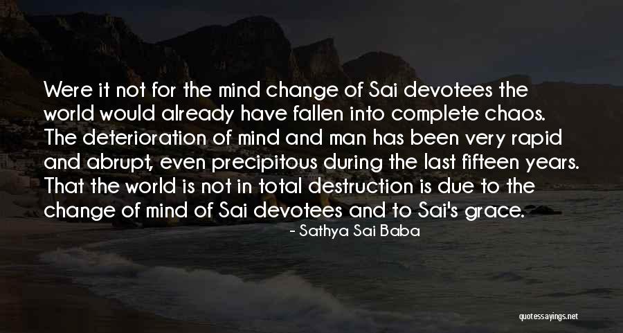 Destruction And Chaos Quotes By Sathya Sai Baba Destruction And Chaos Quotes By Sathya Sai Baba