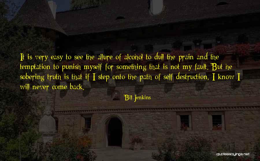 Destruction Of Alcohol Quotes By Bill Jenkins Destruction Of Alcohol Quotes By Bill Jenkins