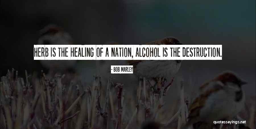 Destruction Of Alcohol Quotes By Bob Marley Destruction Of Alcohol Quotes By Bob Marley