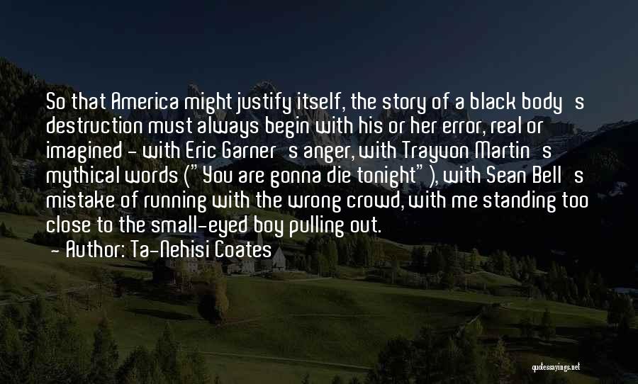 Destruction Of America Quotes By Ta-Nehisi Coates