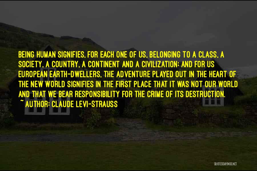 Destruction Of Country Quotes By Claude Levi-Strauss