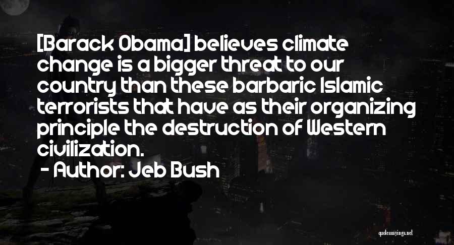 Destruction Of Country Quotes By Jeb Bush