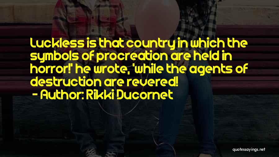 Destruction Of Country Quotes By Rikki Ducornet