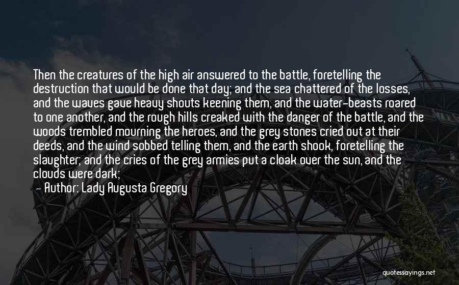 Destruction Of Earth Quotes By Lady Augusta Gregory