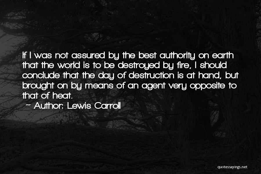 Destruction Of Earth Quotes By Lewis Carroll