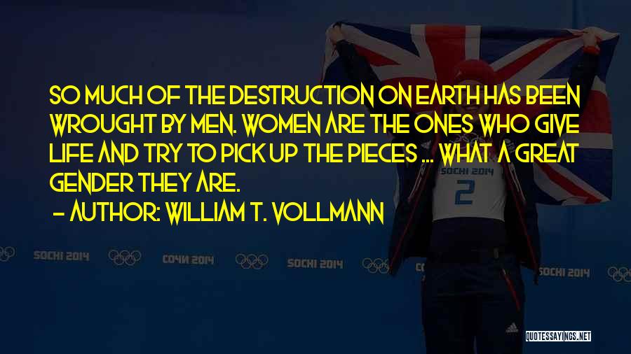 Destruction Of Earth Quotes By William T. Vollmann