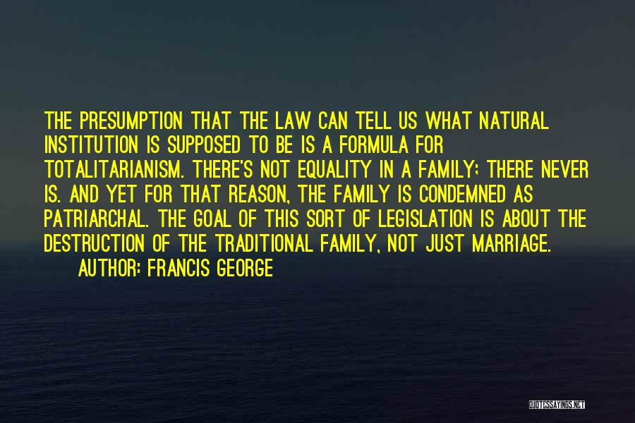 Destruction Of Family Quotes By Francis George