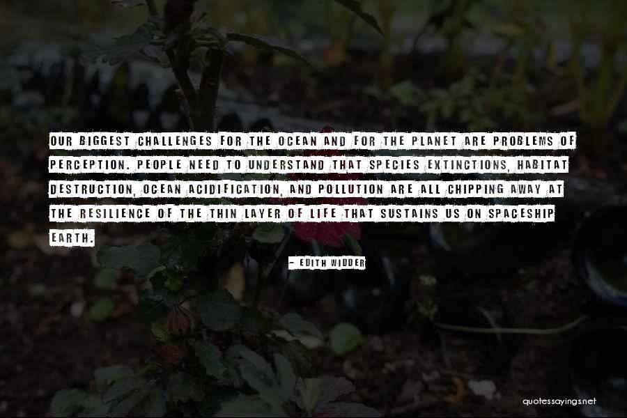 Destruction Of Habitat Quotes By Edith Widder Destruction Of Habitat Quotes By Edith Widder