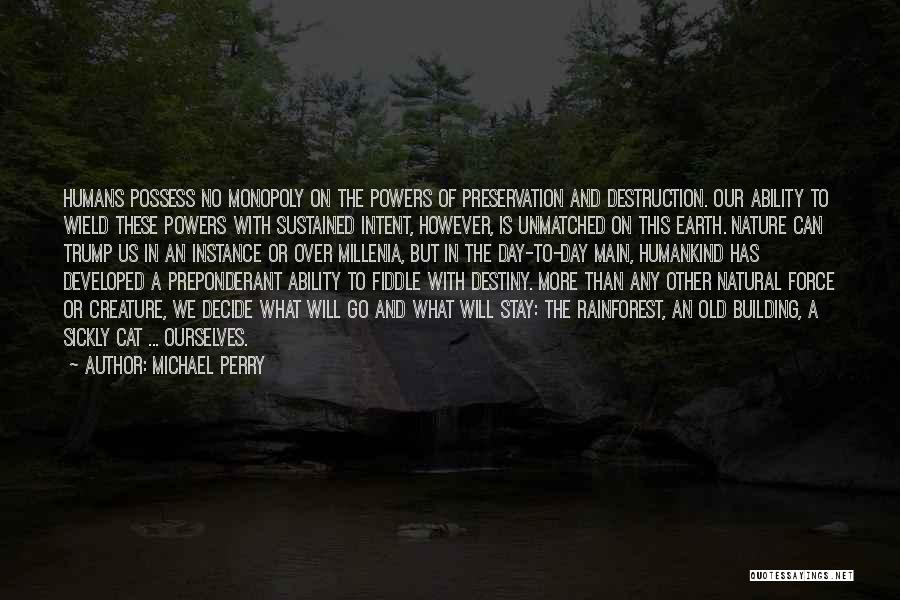 Destruction Of Nature Quotes By Michael Perry