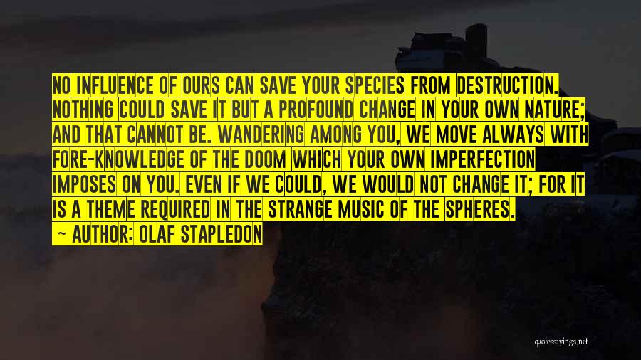 Destruction Of Nature Quotes By Olaf Stapledon