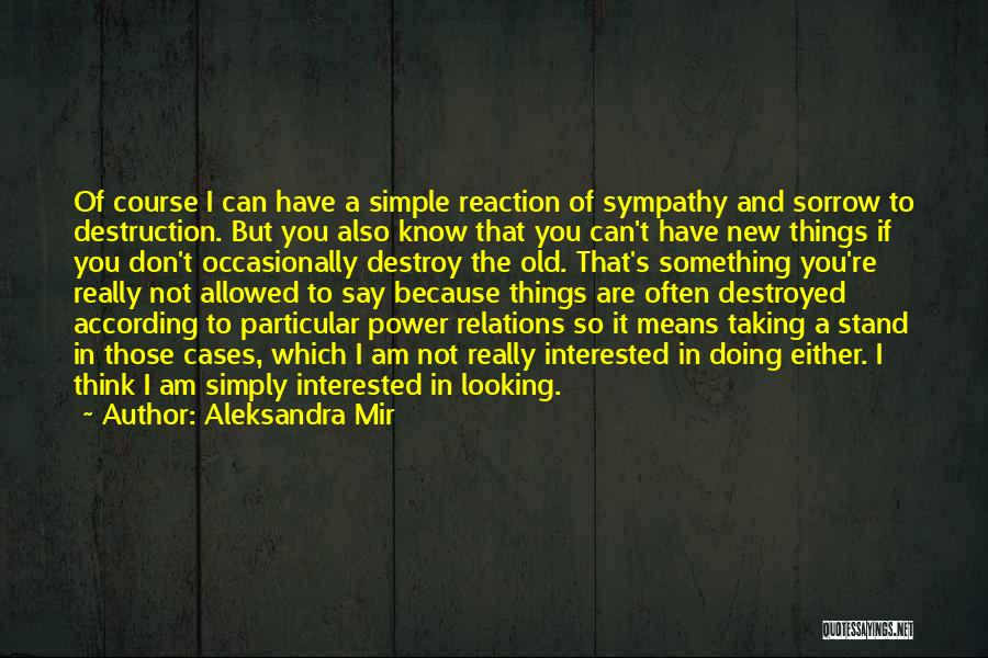 Destruction Of Power Quotes By Aleksandra Mir