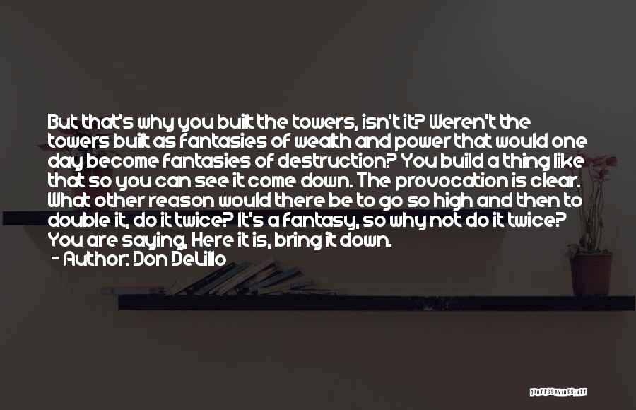 Destruction Of Power Quotes By Don DeLillo