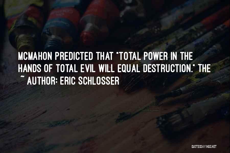 Destruction Of Power Quotes By Eric Schlosser