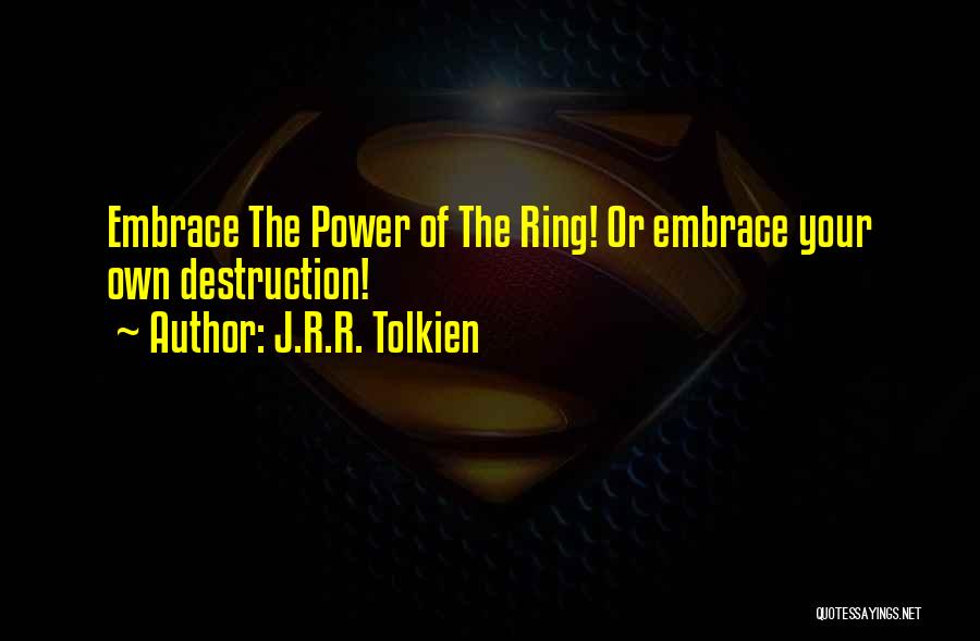 Destruction Of Power Quotes By J.R.R. Tolkien