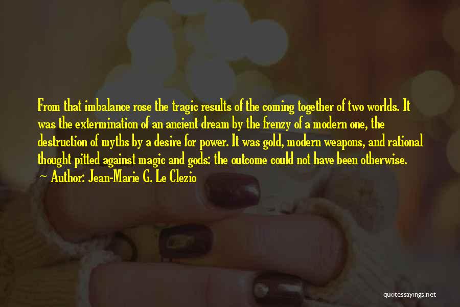 Destruction Of Power Quotes By Jean-Marie G. Le Clezio