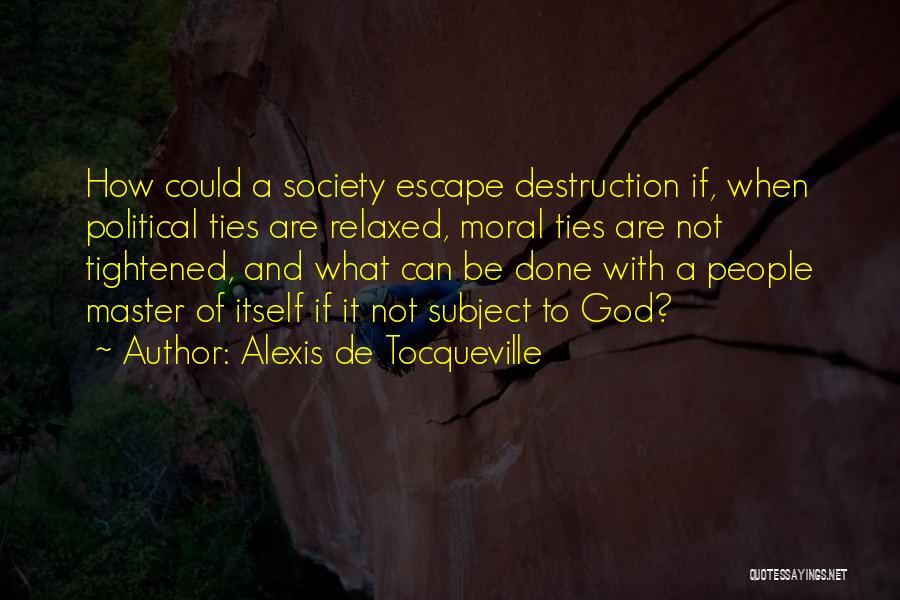 Destruction Of Society Quotes By Alexis De Tocqueville
