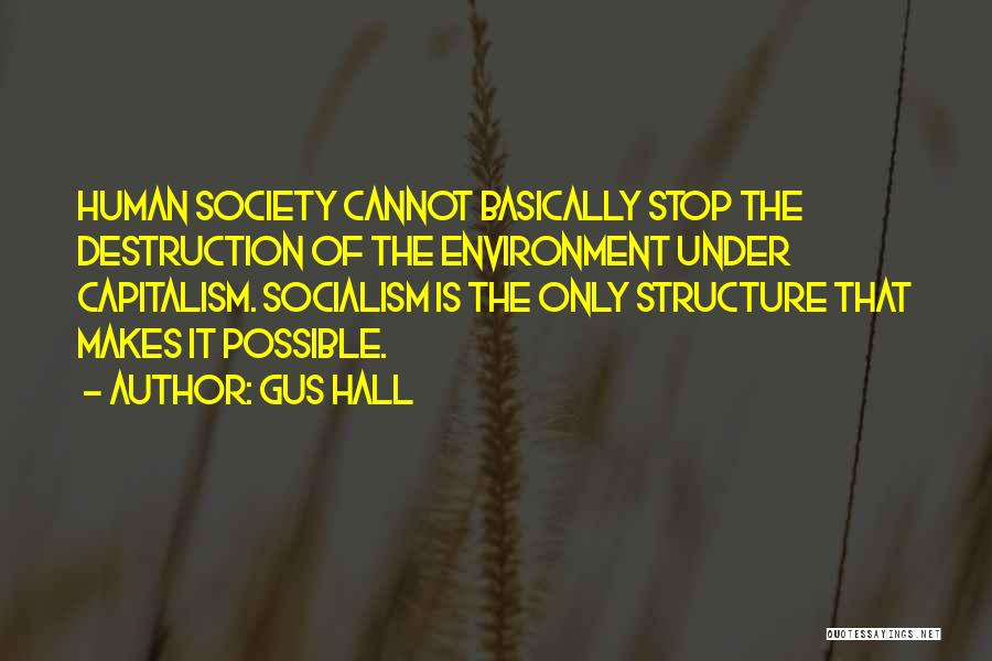 Destruction Of Society Quotes By Gus Hall