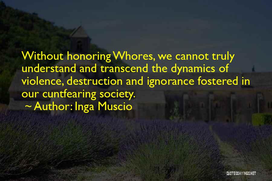 Destruction Of Society Quotes By Inga Muscio