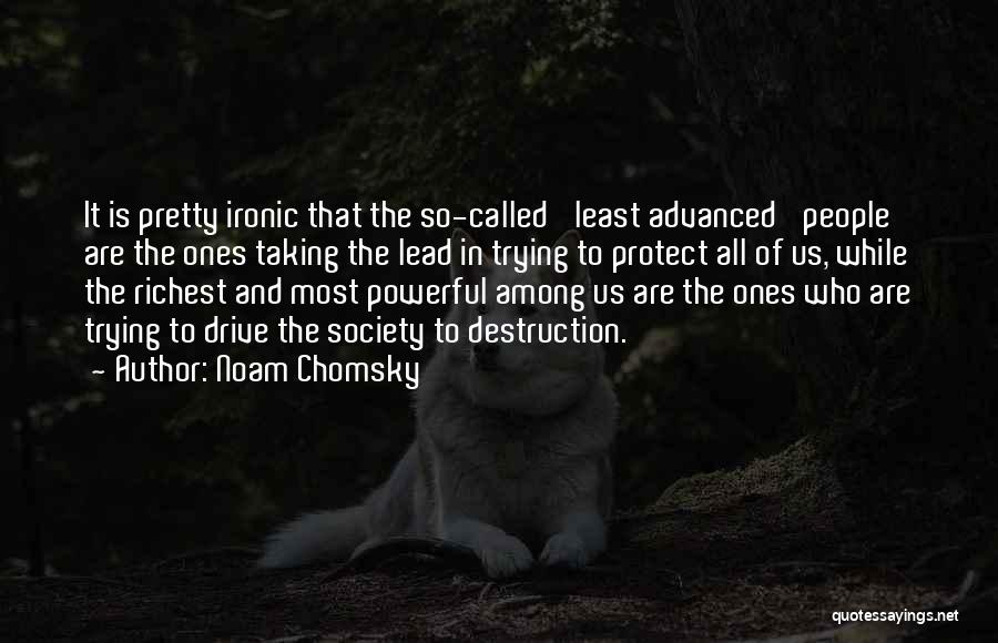 Destruction Of Society Quotes By Noam Chomsky