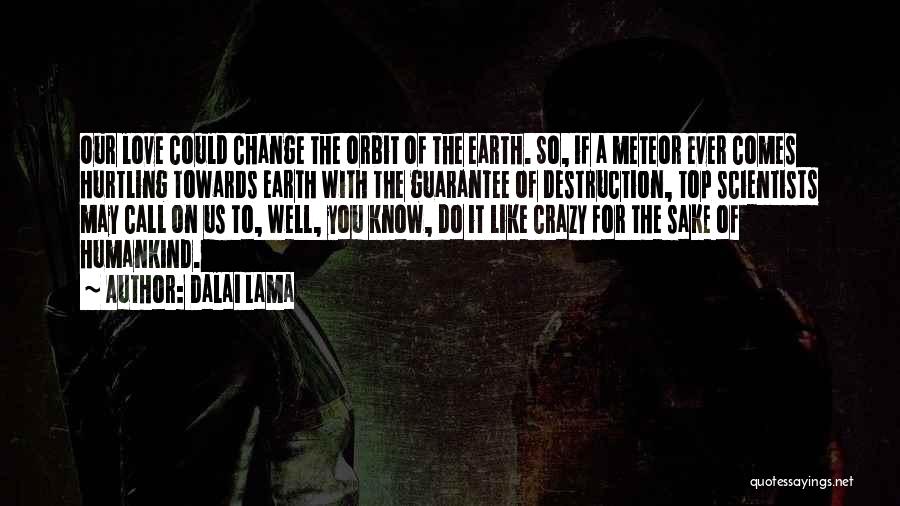 Destruction Of The Earth Quotes By Dalai Lama