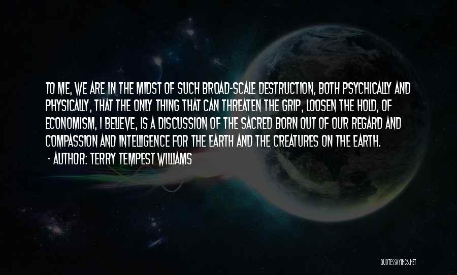 Destruction Of The Earth Quotes By Terry Tempest Williams