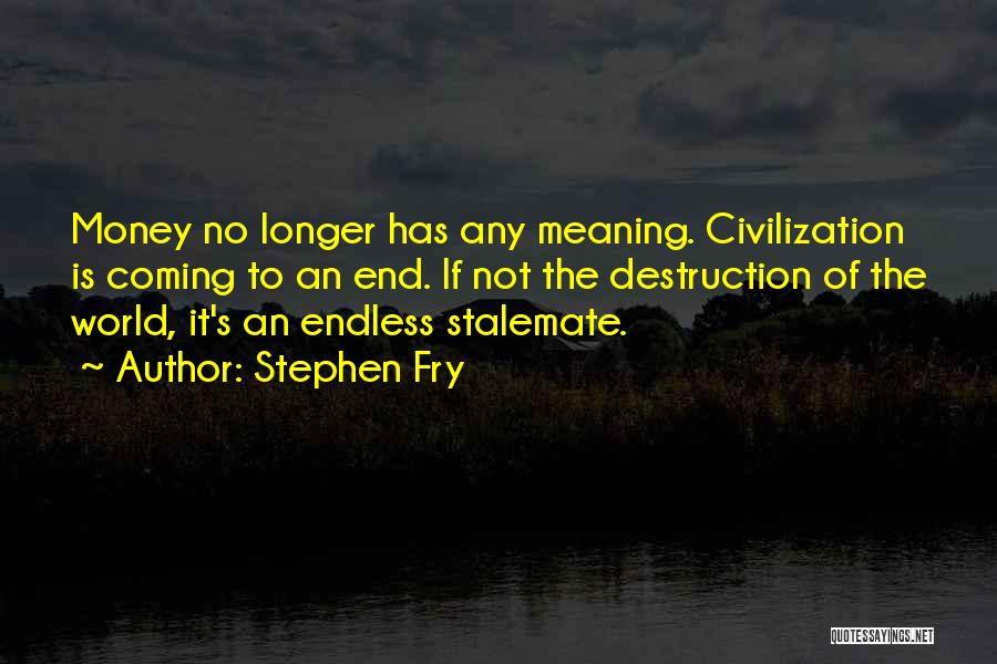 Destruction Of The Endless Quotes By Stephen Fry