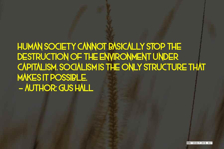 Destruction Of The Environment Quotes By Gus Hall