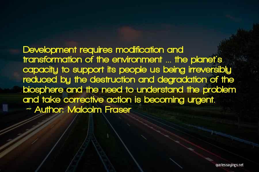 Destruction Of The Environment Quotes By Malcolm Fraser