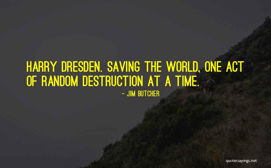 Destruction Of The World Quotes By Jim Butcher Destruction Of The World Quotes By Jim Butcher