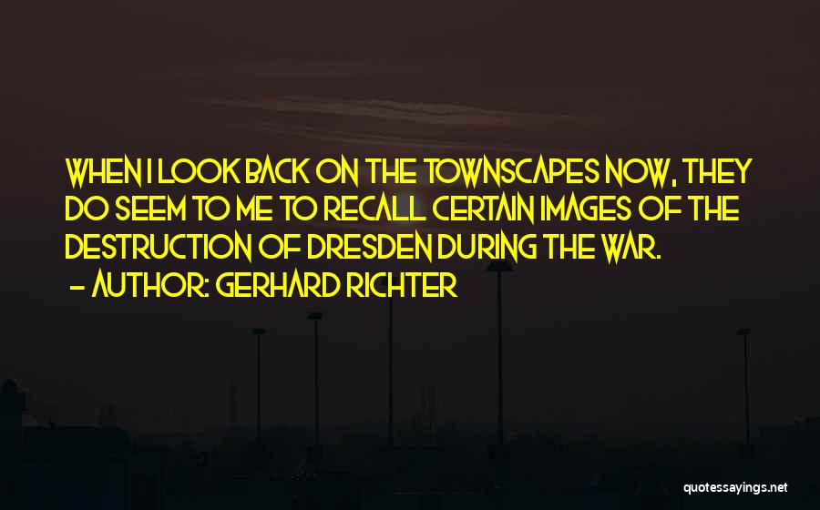 Destruction Of War Quotes By Gerhard Richter