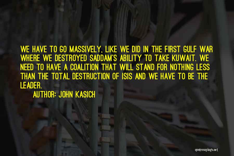 Destruction Of War Quotes By John Kasich