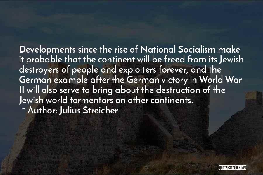 Destruction Of War Quotes By Julius Streicher