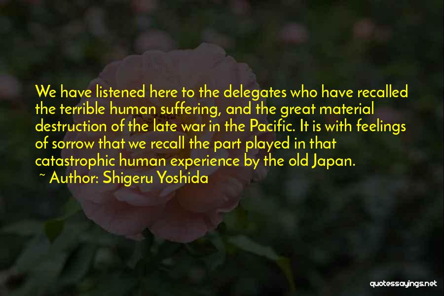 Destruction Of War Quotes By Shigeru Yoshida