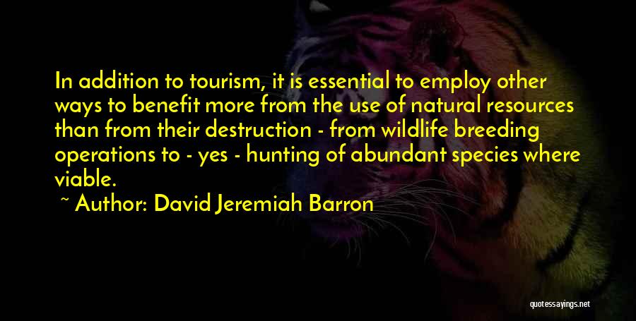 Destruction Of Wildlife Quotes By David Jeremiah Barron