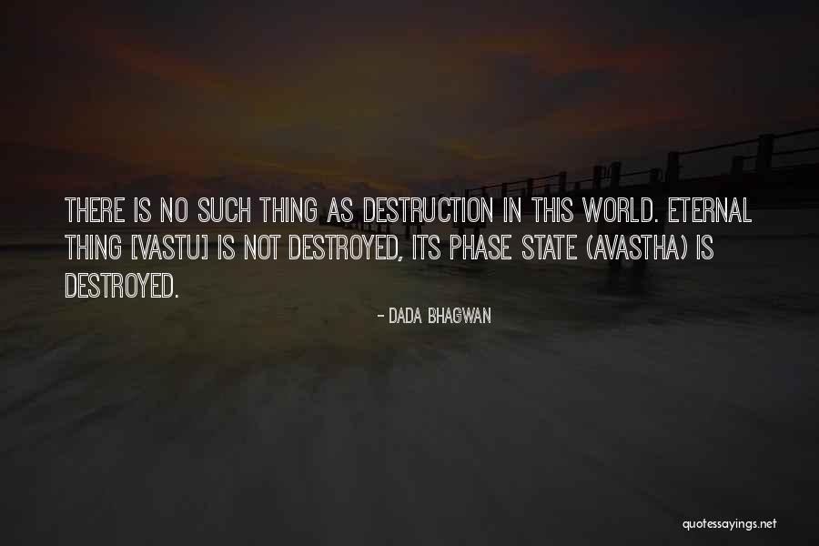 Destruction Quotes Quotes By Dada Bhagwan Destruction Quotes Quotes By Dada Bhagwan
